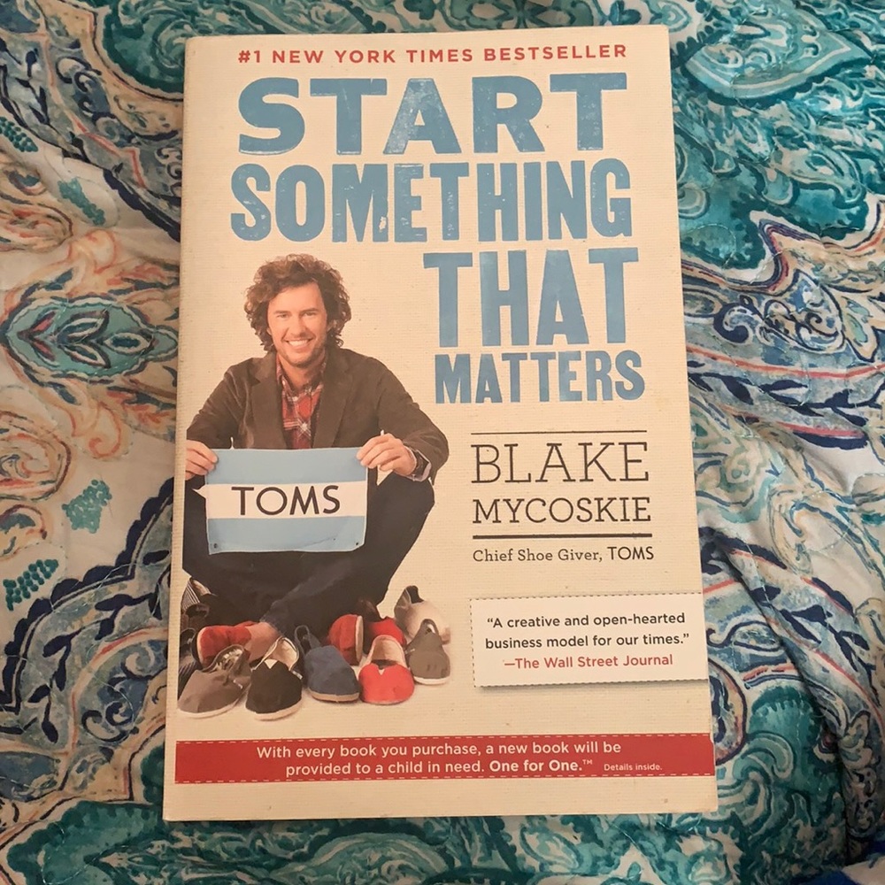 Start Something That Matters by: Blake Mycoskie